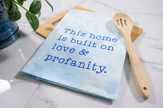 This Home Is Built On Love & Profanity Blue Tie-Dye Tea Towel with Blue Ink
