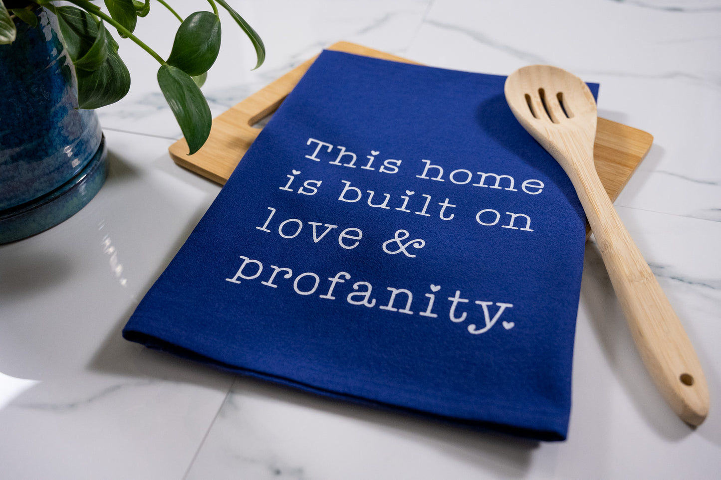 This Home Is Built On Love & Profanity Blue Tea Towel with White Ink