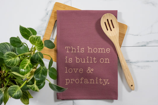 This Home Is Built On Love & Profanity Wine Tea Towel with Rose Gold Ink